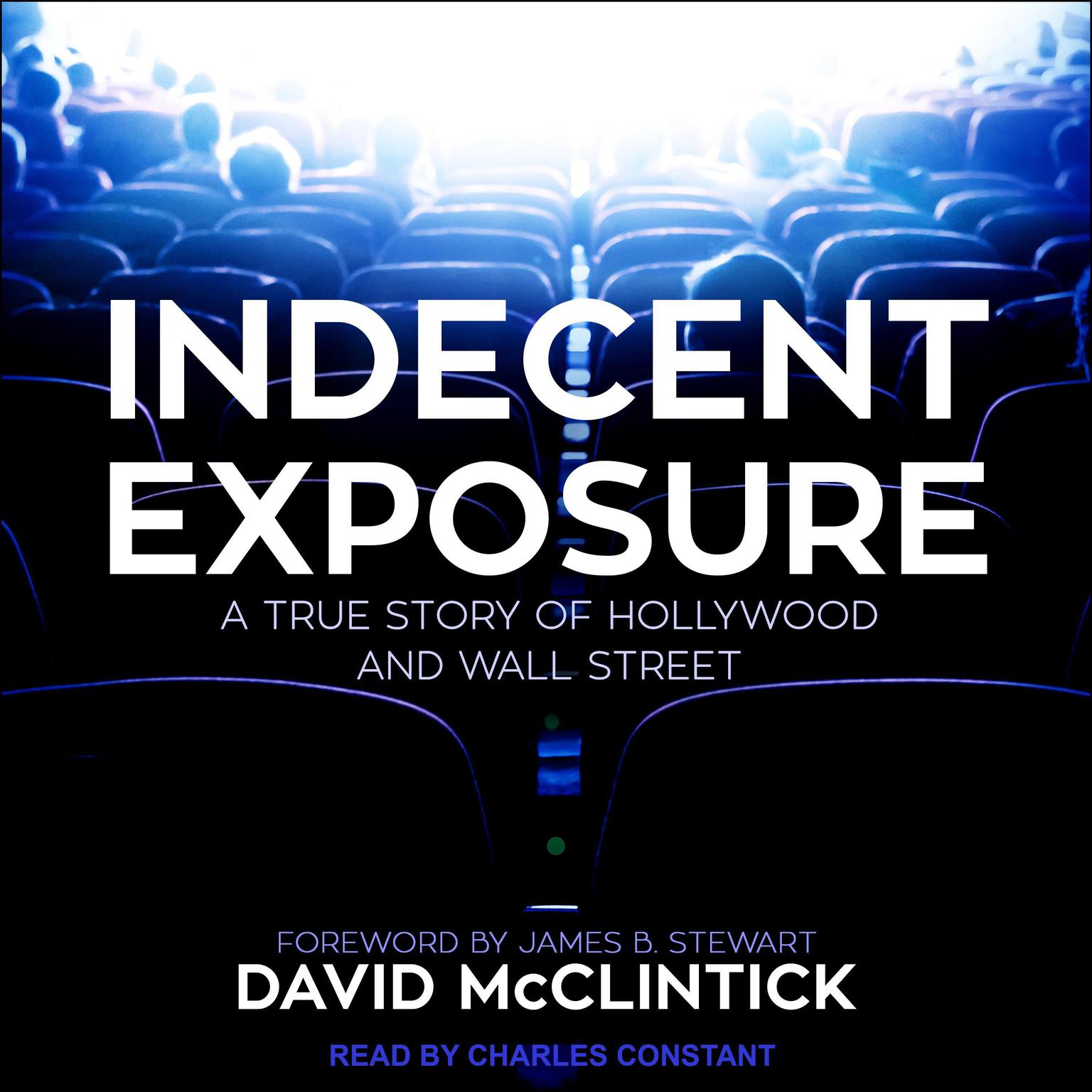Indecent Exposure: A True Story of Hollywood and Wall Street Audiobook, by David McClintick