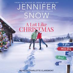 A Lot Like Christmas Audiobook, by Jennifer Snow