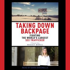 Taking Down Backpage: Fighting the Worlds Largest Sex Trafficker Audiobook, by Maggy Krell
