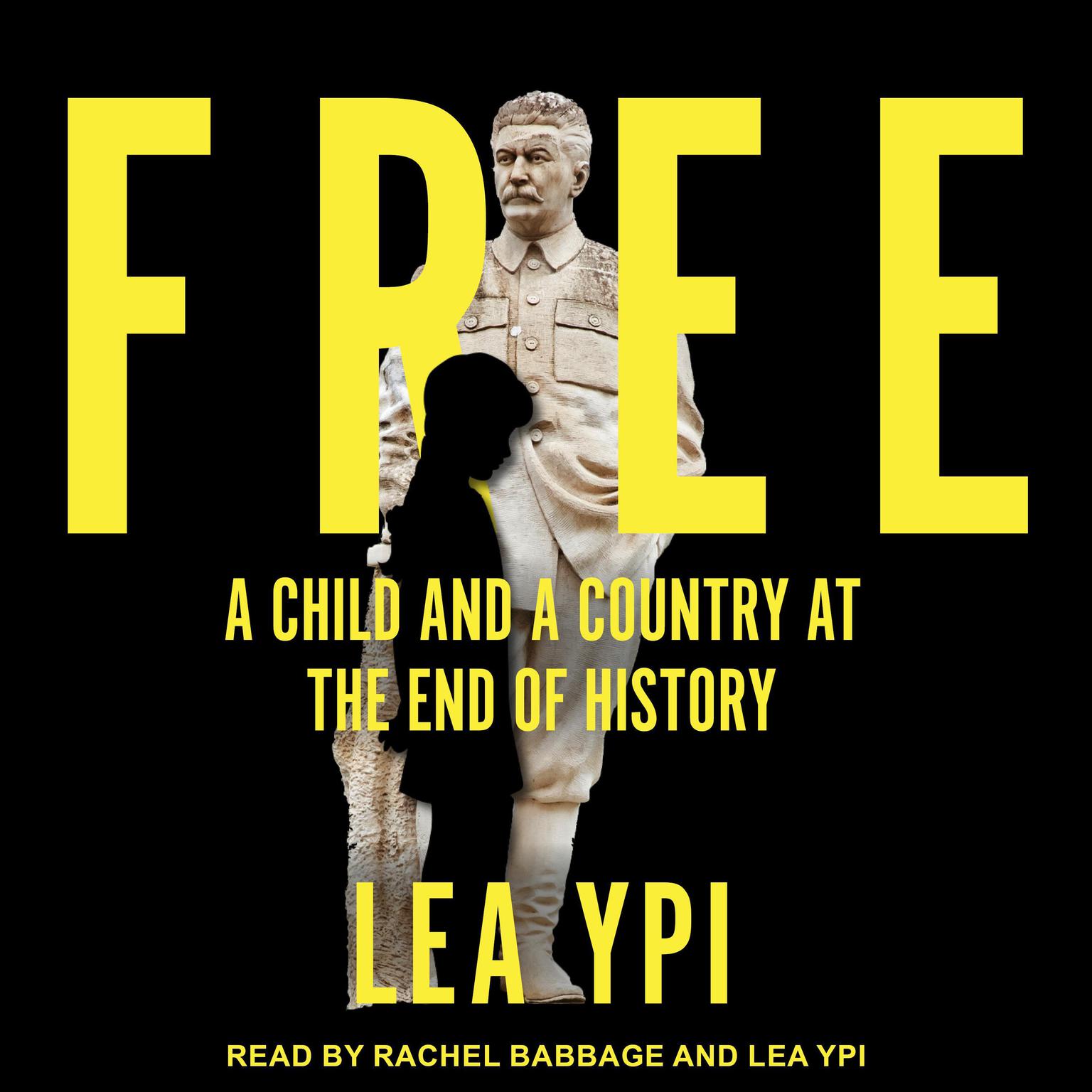 Free: A Child and a Country at the End of History Audiobook, by Lea Ypi
