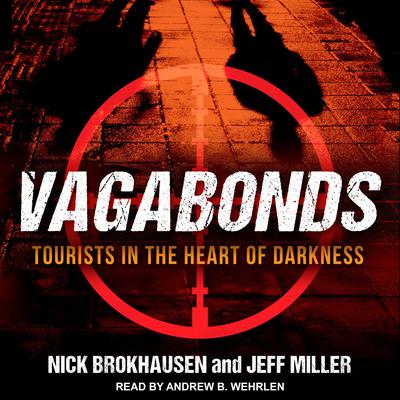 Vagabonds: Tourists in the Heart of Darkness Audiobook, by 