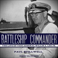 Battleship Commander: The Life of Vice Admiral Willis A. Lee Jr. Audiobook, by 
