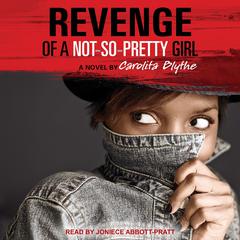 Revenge of a Not-So-Pretty Girl Audiobook, by Carolita Blythe