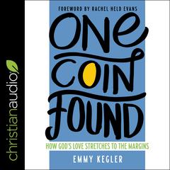One Coin Found: How God's Love Stretches to the Margins Audiobook, by Emmy Kegler