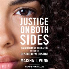 Justice on Both Sides: Transforming Education Through Restorative Justice Audiobook, by Maisha T. Winn