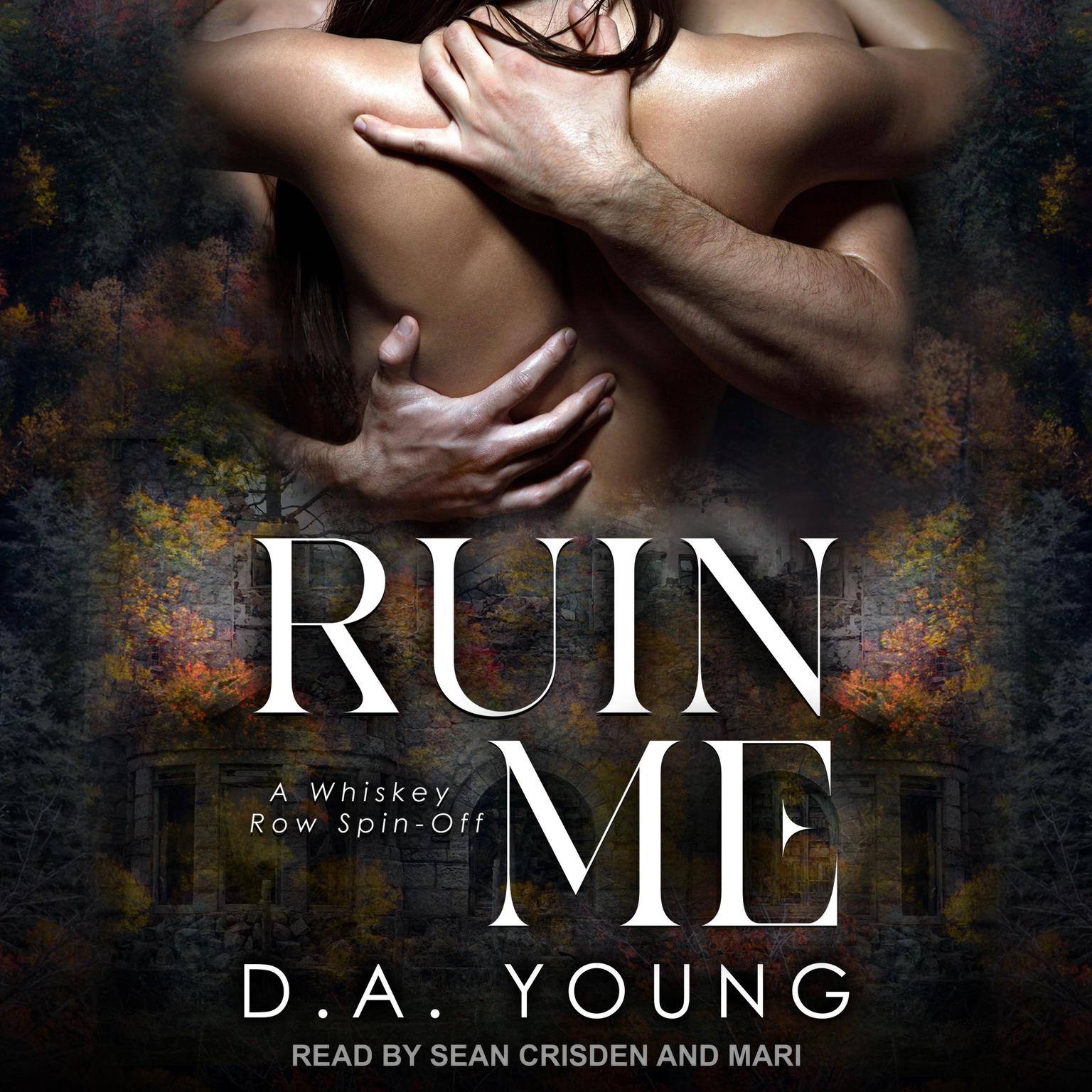 Ruin Me: A Whiskey Row Spin-Off Audiobook, by D. A. Young