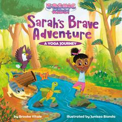 Sarahs Brave Adventure: A Cosmic Kids Yoga Journey Audiobook, by Brooke Vitale