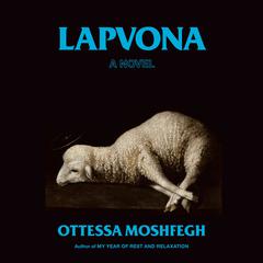 Lapvona: A Novel Audiobook, by Ottessa Moshfegh