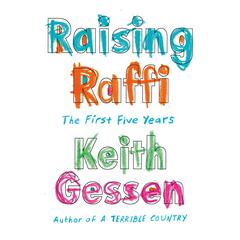 Raising Raffi: The First Five Years Audiobook, by Keith Gessen