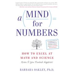 A Mind for Numbers: How to Excel at Math and Science (Even If You Flunked Algebra) Audiobook, by 