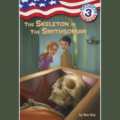 Capital Mysteries #3: The Skeleton in the Smithsonian Audiobook, by Ron Roy
