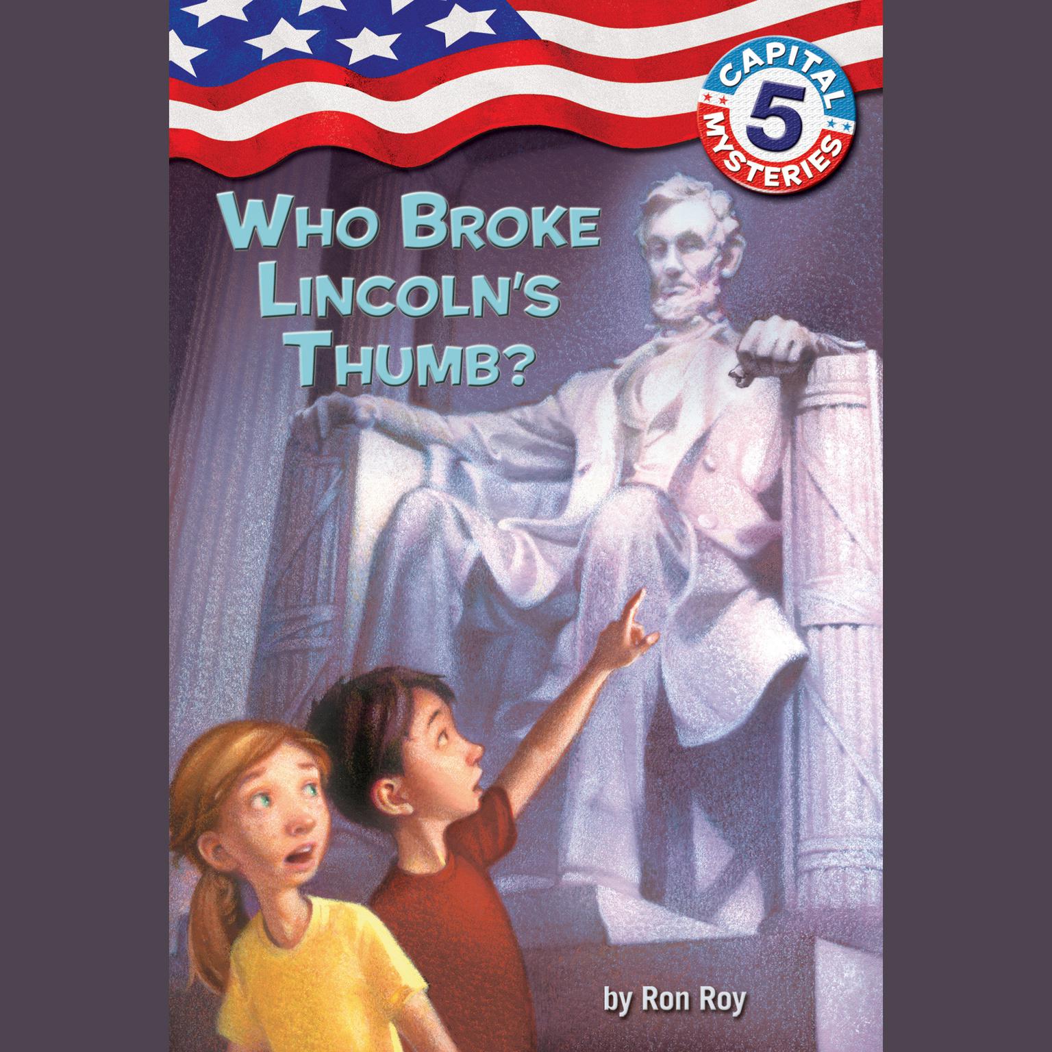 Capital Mysteries #5: Who Broke Lincolns Thumb? Audiobook, by Ron Roy