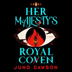 Her Majestys Royal Coven: A Novel Audiobook, by Juno Dawson