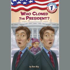 Capital Mysteries #1: Who Cloned the President? Audiobook, by Ron Roy