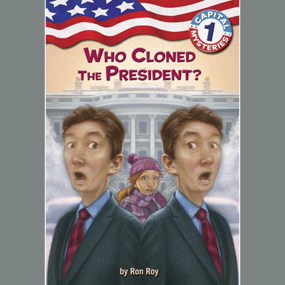 Capital Mysteries #1: Who Cloned the President? Audiobook, by Ron Roy