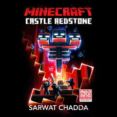 Minecraft: Castle Redstone: An Official Minecraft Novel Audiobook, by Sarwat Chadda