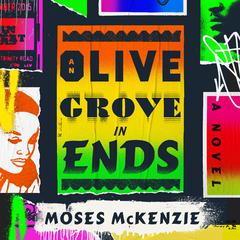An Olive Grove in Ends Audiobook, by Moses McKenzie