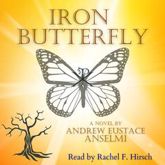 Iron Butterfly Audiobook, by Andrew Eustace Anselmi