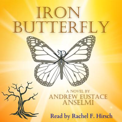 Iron Butterfly Audiobook, by Andrew Eustace Anselmi