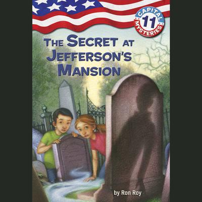 Capital Mysteries #11: The Secret at Jeffersons Mansion Audiobook, by Ron Roy
