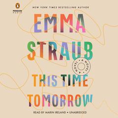 This Time Tomorrow: A Novel Audiobook, by 