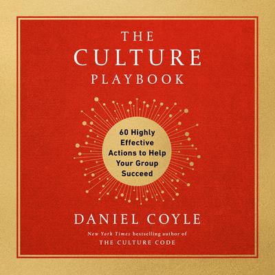 The Culture Playbook: 60 Highly Effective Actions to Help Your Group Succeed Audiobook, by Daniel Coyle