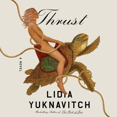 Thrust: A Novel Audiobook, by Lidia Yuknavitch