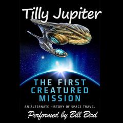 The First Creatured Mission Audiobook, by Tilly Jupiter