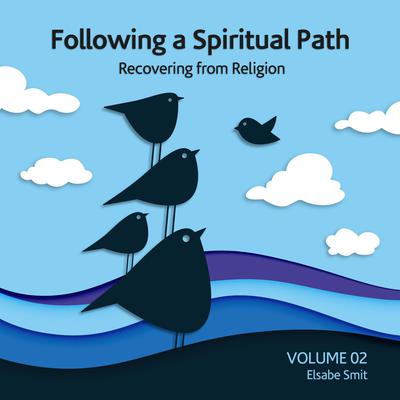 Following a Spiritual Path: Recovering from Religion Vol 2 Audiobook, by Elsabe Smit