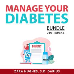 Manage Your Diabetes Bundle, 2 in 1 Bundle: Reverse Diabetes and The Diabetes Code Audiobook, by S.D. Darius