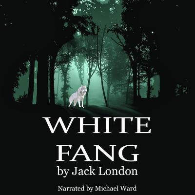White Fang Audiobook, by Jack London