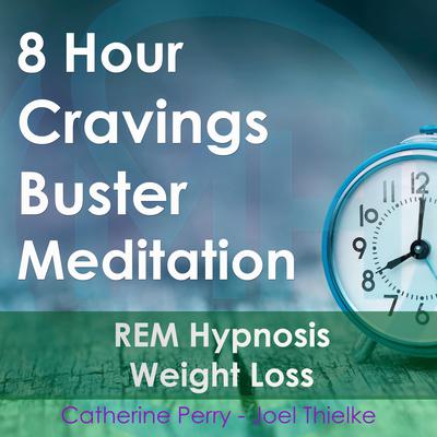 8 Hour Cravings Buster Sleep Meditation: Hypnosis Weight Loss: This program will help you curb cravings, prevent emotional eating triggers, enhance self-control Audiobook, by Joel Thielke