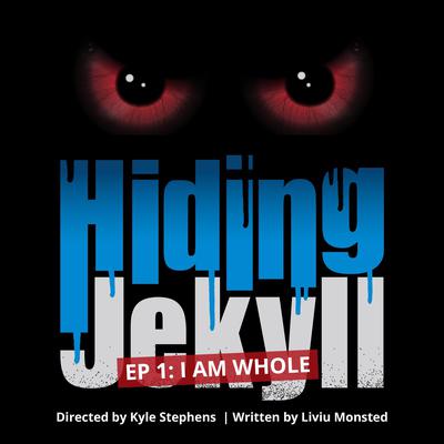 Hiding Jekyll - Radio Play: Episode 1: I Am Whole Audiobook, by Liviu Monsted