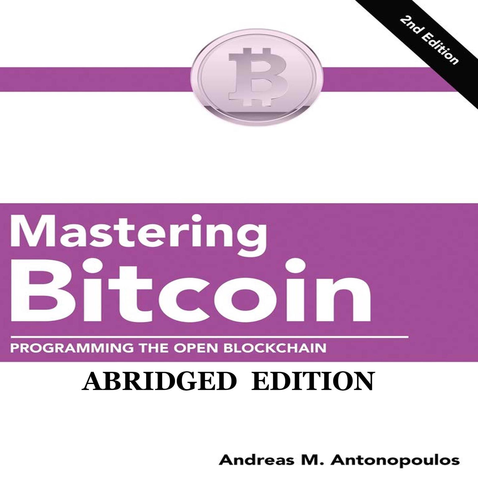Mastering Bitcoin (Abridged): Programming the Open Blockchain Audiobook, by Andreas M. Antonopoulos