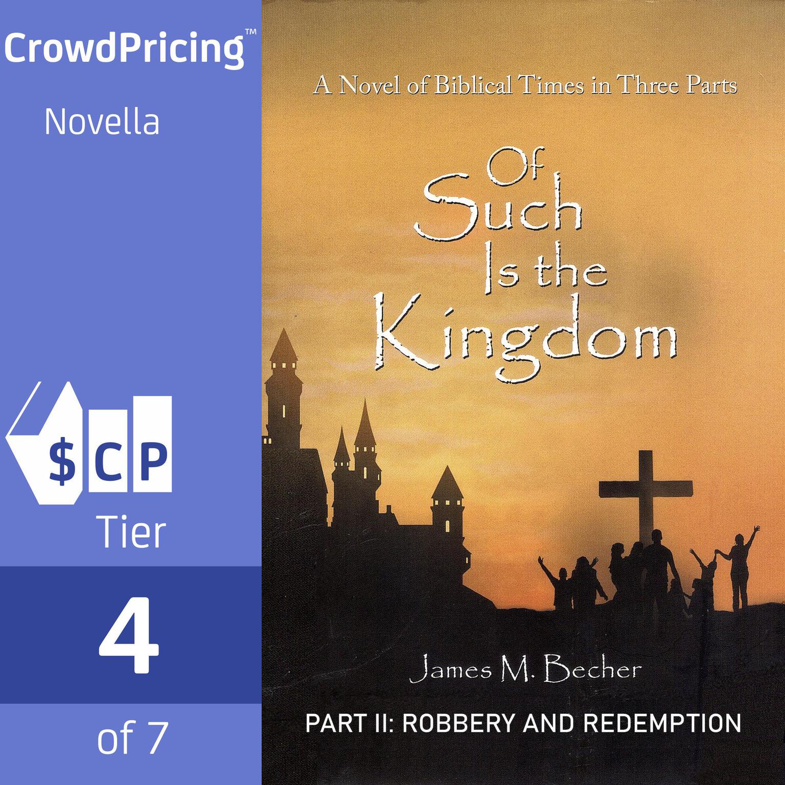 Of Such Is The Kingdom, PART II: Robbery And Redemption Audiobook, by James M Becher