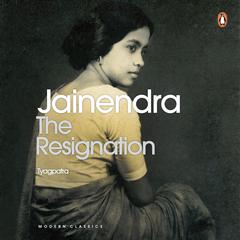 The Resignation: Tyagpatra Audiobook, by Jainendra Chowdhury