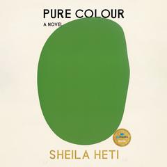 Pure Colour Audiobook, by Sheila Heti