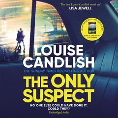 The Only Suspect: A twisting, seductive, ingenious thriller from the bestselling author of The Other Passenger Audiobook, by Louise Candlish