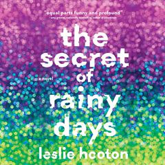 The Secret of Rainy Days Audiobook, by Leslie Hooton