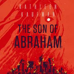 The Son of Abraham Audiobook, by Kathleen Kaufman