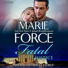 Fatal Justice - Wenn du mich liebst Audiobook, by Marie Force