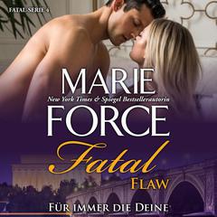 Fatal Flaw - Für immer die Deine Audiobook, by Marie Force
