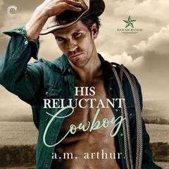 His Reluctant Cowboy Audiobook, by A. M. Arthur