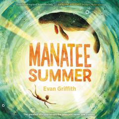 Manatee Summer Audiobook, by Evan Griffith
