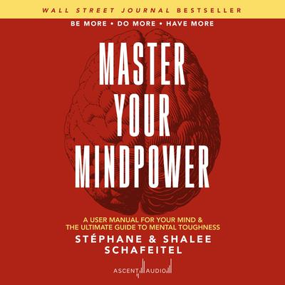 Master Your Mindpower: A User Manual For Your Mind & The Ultimate Guide To Mental Toughness Audiobook, by Stéphane Schafeitel