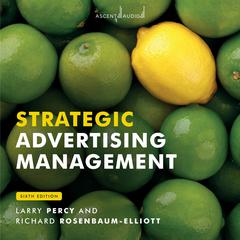 Strategic Advertising Management: 6th Edition Audiobook, by Larry Percy