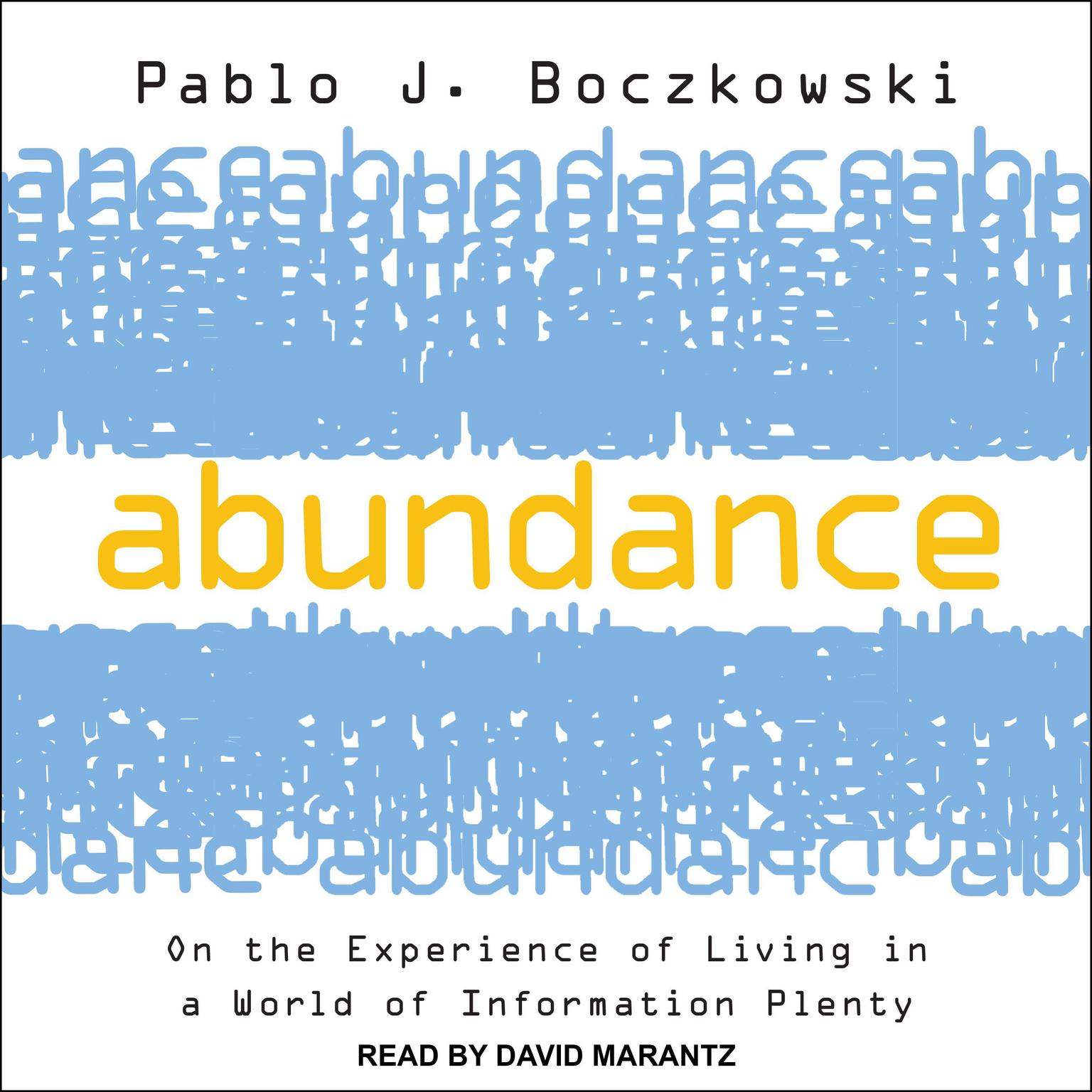 Abundance: On the Experience of Living in a World of Information Plenty Audiobook, by Pablo J. Boczkowski