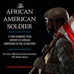 The African American Soldier: A Two-Hundred Year History of African Americans in the U.S. Military Audiobook, by Michael Lee Lanning