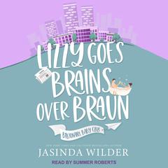 Lizzy Goes Brains Over Braun Audiobook, by Jasinda Wilder