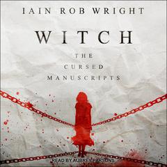 Witch: The Cursed Manuscripts Audiobook, by Iain Rob Wright